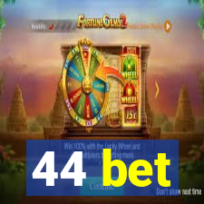 44 bet